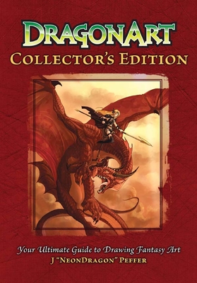 Dragonart: Your Ultimate Guide to Drawing Fantasy Art - Peffer, J Neondragon