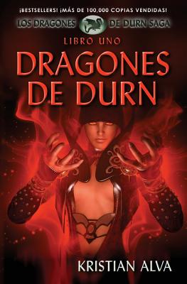 Dragones de Durn: Los Dragones de Durn Saga, Libro Uno - Serrato, Moises (Editor), and Alva, Kristian