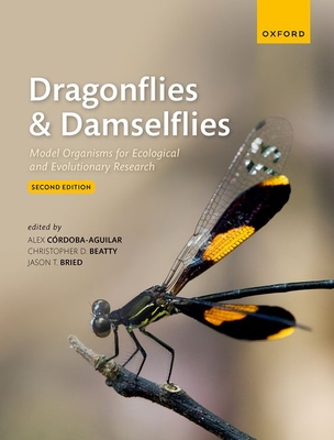 Dragonflies and Damselflies: Model Organisms for Ecological and Evolutionary Research - Cordoba-Aguilar, Alex (Editor), and Beatty, Christopher (Editor), and Bried, Jason (Editor)