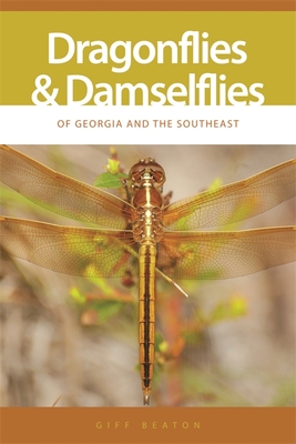 Dragonflies and Damselflies of Georgia and the Southeast - Beaton, Giff