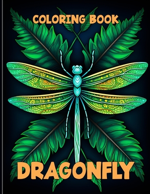 Dragonfly Coloring Book: Exquisite Dragonfly Coloring Pages For Color & Relaxation - Cochran, Viola M