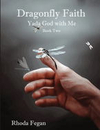 Dragonfly Faith Book Two: Yada God With Me