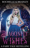 Dragonfly Wishes: A Fairy Tale Retelling