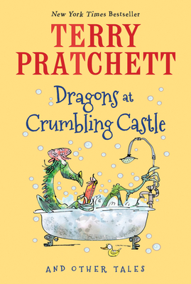 Dragons at Crumbling Castle: And Other Tales - Pratchett, Terry