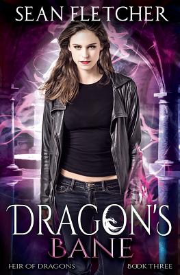 Dragon's Bane (Heir of Dragons: Book 3) - Fletcher, Sean