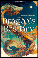 Dragon's Bestiary: Tales of Winged Creatures and Hybrid Animals