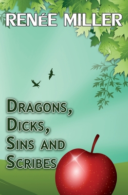 Dragons, Dicks, Sins and Scribes - Miller, Renee