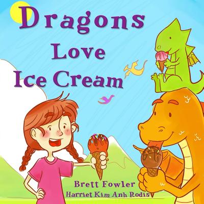 Dragons Love Ice Cream - Fowler, Brett