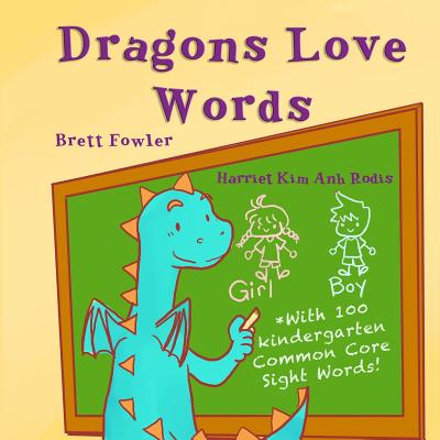 Dragons Love Words: Includes 100 Common Core Kindergarten Sight Words - Fowler, Brett