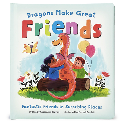 Dragons Make Great Friends - Hames, Cassandra, and Cottage Door Press (Editor)