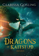 Dragons of Kaitstud omnibus: The complete YA fantasy series