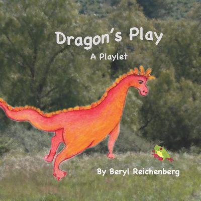 Dragons Play: A playlet - Reichenberg, Beryl