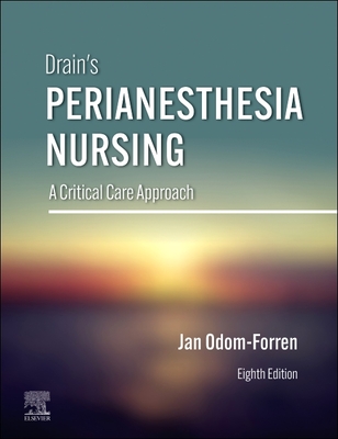 Drain's Perianesthesia Nursing: A Critical Care Approach - Odom-Forren, Jan, MS, RN, PhD, Faan