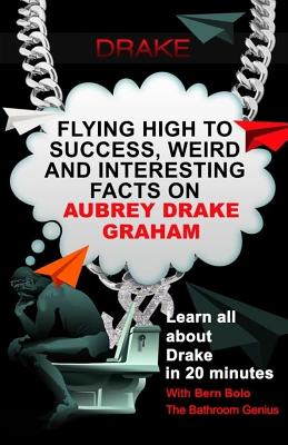 Drake: Flying High to Success, Weird and Interesting Facts on Aubrey Drake Graham! - Bolo, Bern