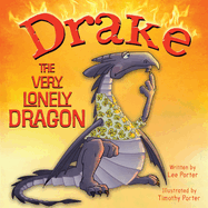 Drake the Very Lonely Dragon: A Picture Book About Being Different for Kids Ages 4-8