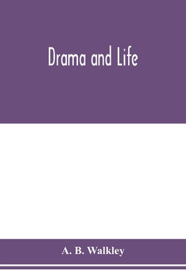 Drama and life - B Walkley, A