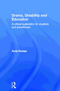 Drama, Disability and Education: A Critical Exploration for Students and Practitioners