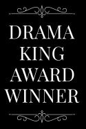 Drama King Award Winner: 110-Page Blank Lined Journal Funny Office Award Great for Coworker, Boss, Manager, Employee Gag Gift Idea