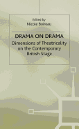 Drama on Drama: Dimensions of Theatricality on the Contemporary British Stage