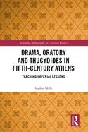Drama, Oratory and Thucydides in Fifth-Century Athens: Teaching Imperial Lessons