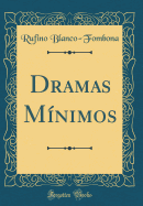 Dramas Mnimos (Classic Reprint)