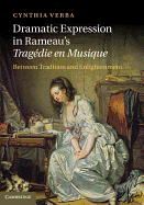 Dramatic Expression in Rameau's Tragdie en Musique: Between Tradition and Enlightenment