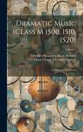 Dramatic Music (Class M 1500, 1510, 1520): Catalogue of Full Scores; Volume 2