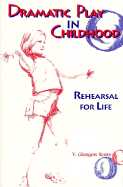 Dramatic Play in Childhood: Rehearsal for Life
