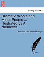 Dramatic Works and Minor Poems ... Illustrated by A. Niemeyer. Vol. I