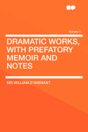 Dramatic Works, with Prefatory Memoir and Notes; Volume 1