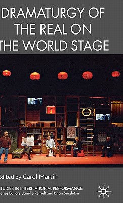 Dramaturgy of the Real on the World Stage - Martin, C (Editor)