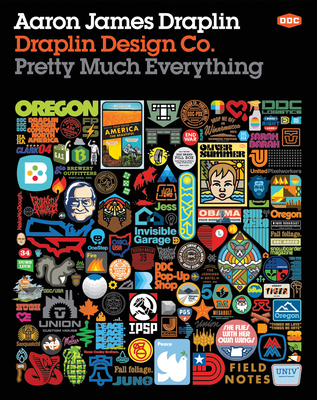 Draplin Design Co.: Pretty Much Everything - Draplin, Aaron James