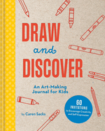 Draw and Discover: An Art-Making Journal for Kids