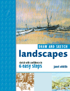 Draw and Sketch Landscapes: Sketch with Confidence in 6 Steps or Less - Whittle, Janet