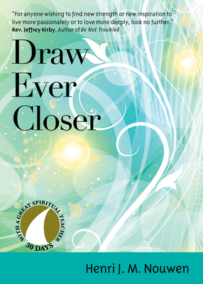 Draw Ever Closer - Nouwen, Henri J M, and Hamma, Robert M (Editor)
