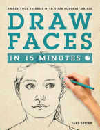 Draw Faces in 15 Minutes: How to Get Started in Portrait Drawing