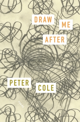 Draw Me After: Poems - Cole, Peter