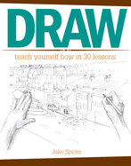Draw: Teach Yourself How in 30 Lessons