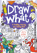 Draw What?: A Doodling, Drawing, and Coloring Book