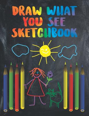 Draw What You See Sketchbook: 50 Drawing Prompts Activity Book For Children. - Mayer Designs