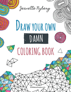 Draw Your Own Damn Coloring Book