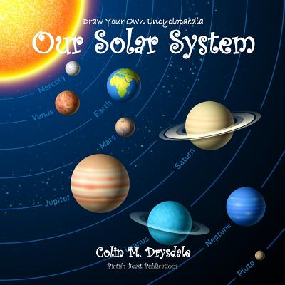 Draw Your Own Encyclopaedia Our Solar System - Drysdale, Colin M