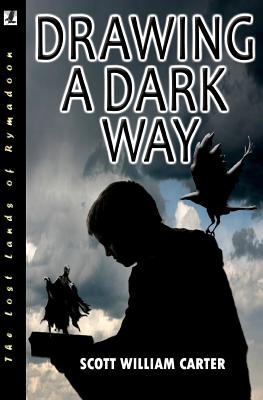 Drawing a Dark Way: Rymadoon - Carter, Scott William