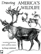 Drawing America's Wildlife: An Artists Portfolio of North American Animals
