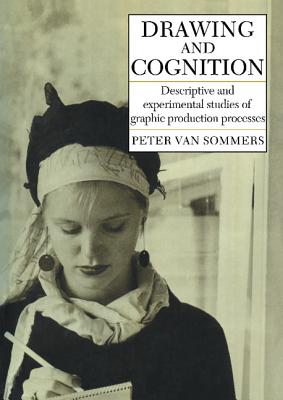 Drawing and Cognition: Descriptive and Experimental Studies of Graphic Production Processes - Sommers, Peter Van