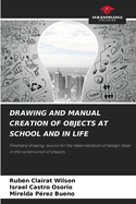 Drawing and Manual Creation of Objects at School and in Life