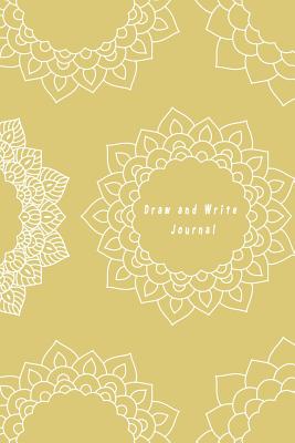 Drawing and Write Journal: Yellow Mandala Soft Cover Dual Design Alternating Half College Ruled Half Blank Creative Sketchbook with Lined Pages Drawing or Doodling & Writing Journal Notebook Organizer - O Pitt, Craig