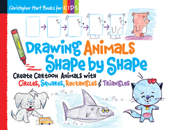Drawing Animals Shape by Shape: Create Cartoon Animals with Circles, Squares, Rectangles & Triangles Volume 2