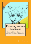 Drawing Anime Emotions: From Zero Step to Professional Drawing