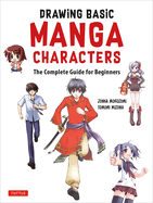 Drawing Basic Manga Characters: The Complete Guide for Beginners (The Easy 1-2-3 Method for Beginners)